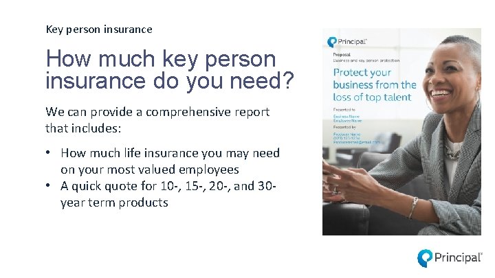 Key person insurance How much key person insurance do you need? We can provide