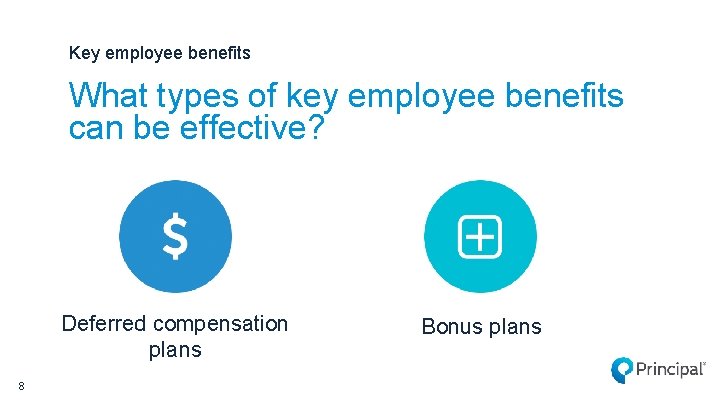 Key employee benefits What types of key employee benefits can be effective? Deferred compensation