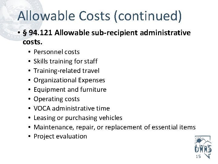 Allowable Costs (continued) • § 94. 121 Allowable sub-recipient administrative costs. • • •