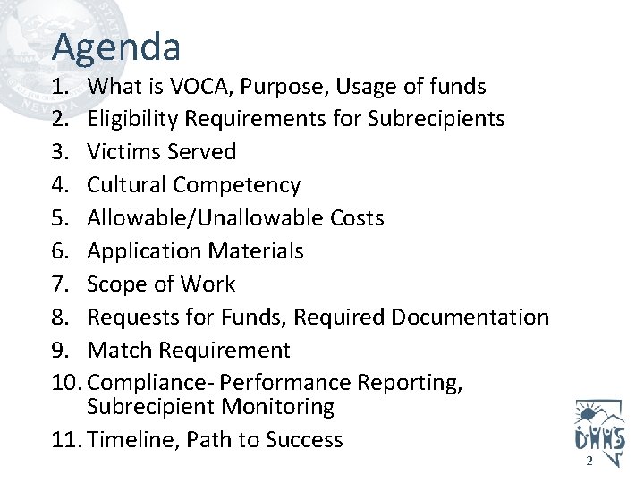 Agenda 1. What is VOCA, Purpose, Usage of funds 2. Eligibility Requirements for Subrecipients