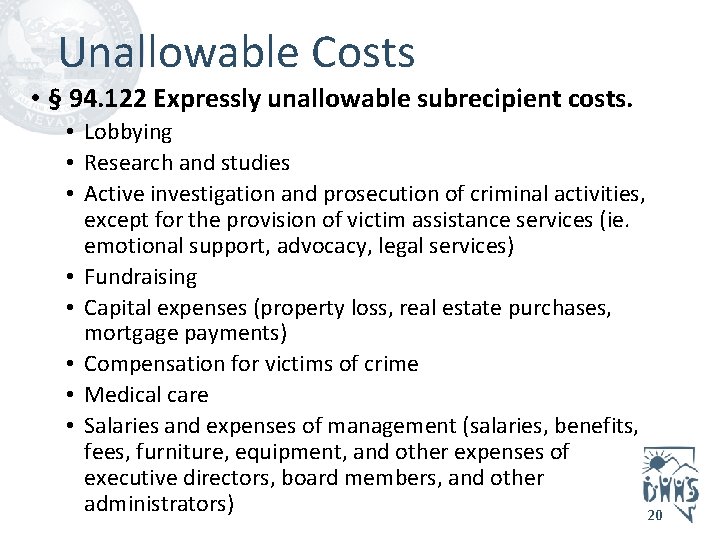 Unallowable Costs • § 94. 122 Expressly unallowable subrecipient costs. • Lobbying • Research