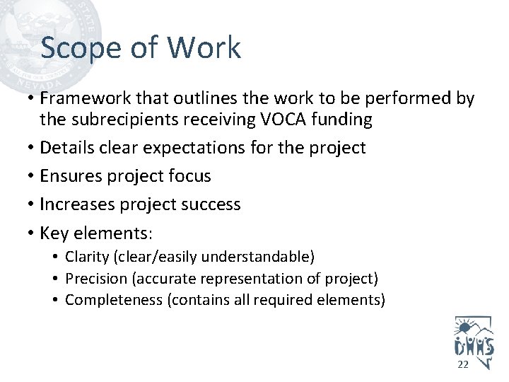 Scope of Work • Framework that outlines the work to be performed by the