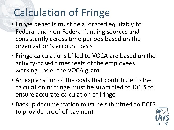 Calculation of Fringe • Fringe benefits must be allocated equitably to Federal and non-Federal