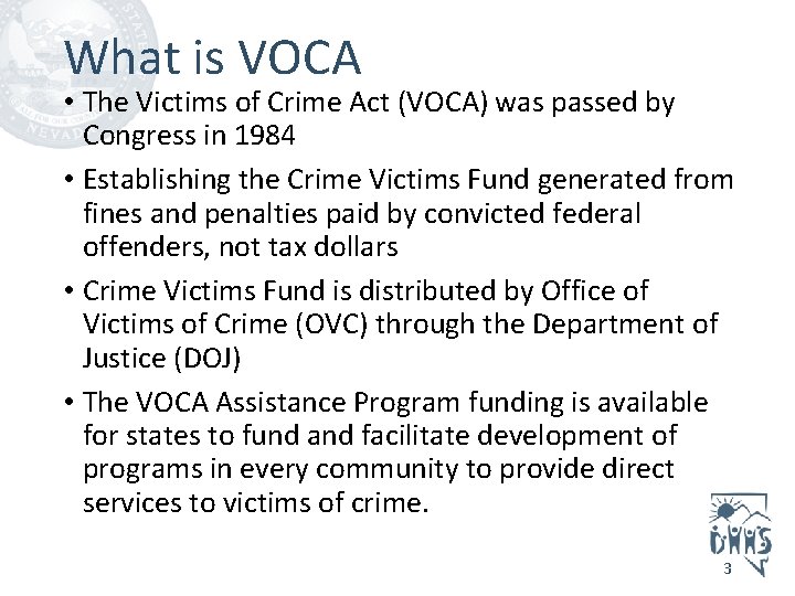 What is VOCA • The Victims of Crime Act (VOCA) was passed by Congress