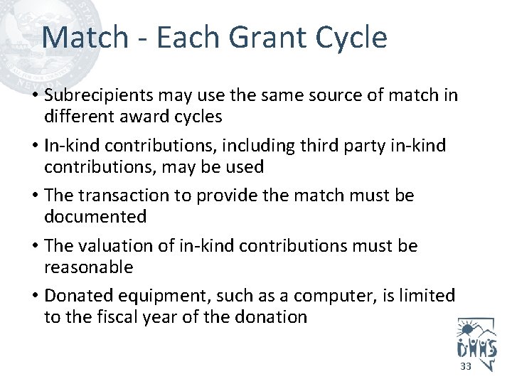 Match - Each Grant Cycle • Subrecipients may use the same source of match