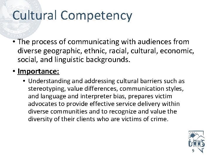 Cultural Competency • The process of communicating with audiences from diverse geographic, ethnic, racial,