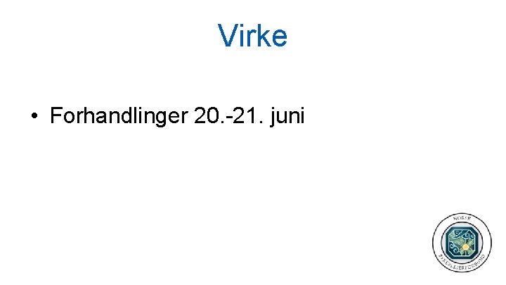 Virke • Forhandlinger 20. -21. juni 