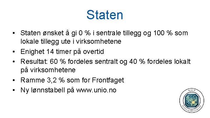 Staten • Staten ønsket å gi 0 % i sentrale tillegg og 100 %