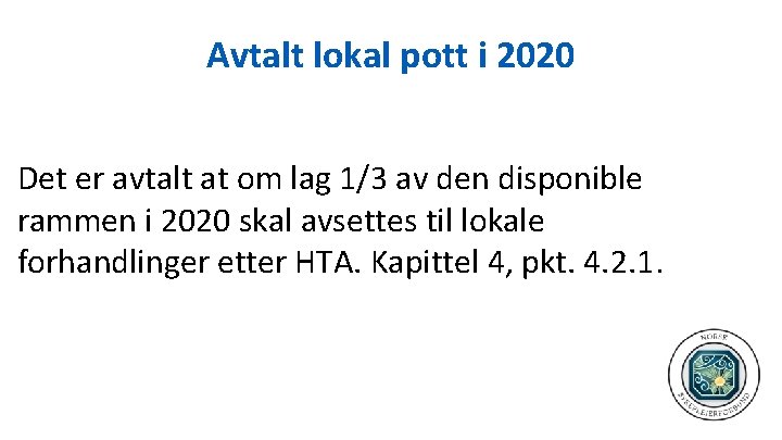 Avtalt lokal pott i 2020 Det er avtalt at om lag 1/3 av den