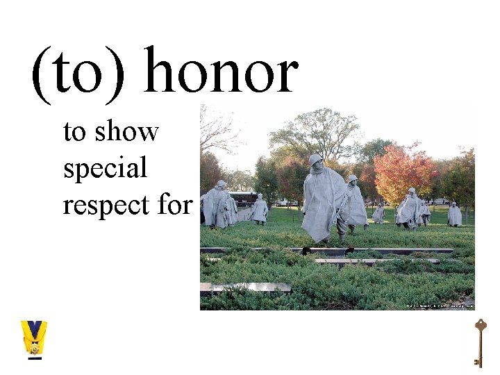 (to) honor to show special respect for 
