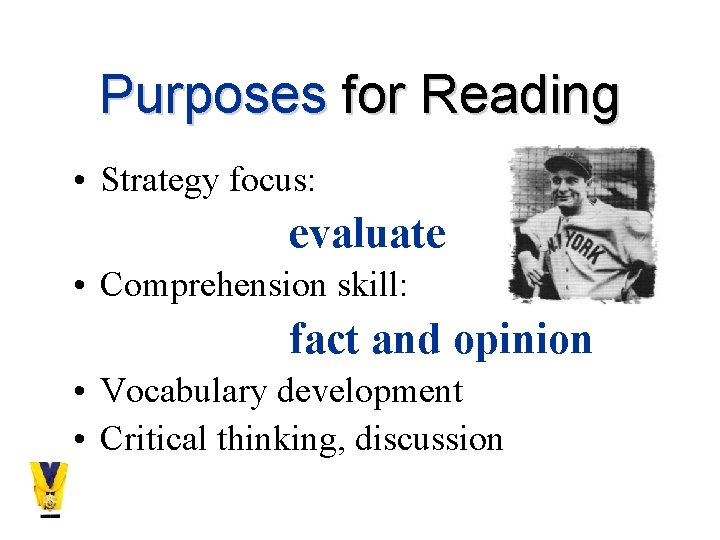 Purposes for Reading • Strategy focus: evaluate • Comprehension skill: fact and opinion •