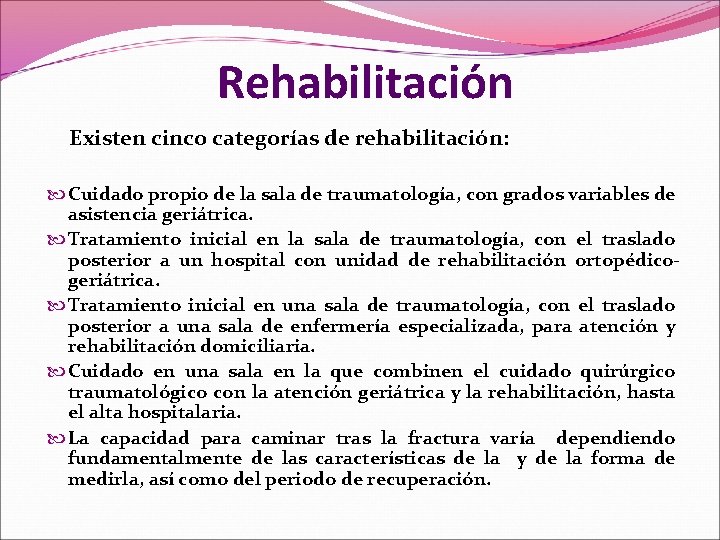 Rehabilitación Existen cinco categorías de rehabilitación: Cuidado propio de la sala de traumatología, con Rehabilitación Existen cinco categorías de rehabilitación: Cuidado propio de la sala de traumatología, con