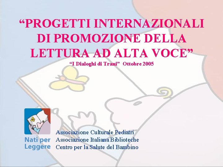 “PROGETTI INTERNAZIONALI DI PROMOZIONE DELLA LETTURA AD ALTA VOCE” “I Dialoghi di Trani” Ottobre