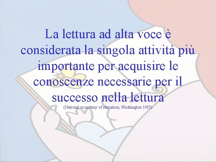 La lettura ad alta voce è considerata la singola attività più importante per acquisire