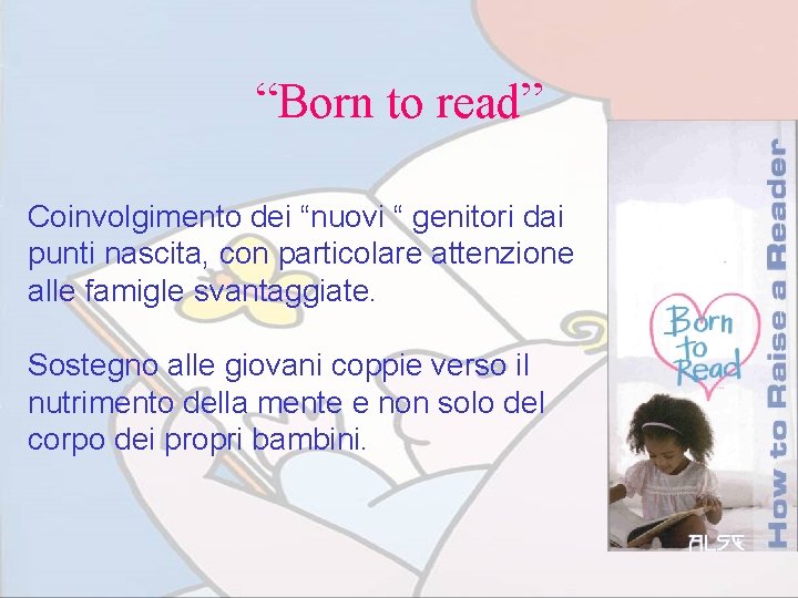 “Born to read” Coinvolgimento dei “nuovi “ genitori dai punti nascita, con particolare attenzione