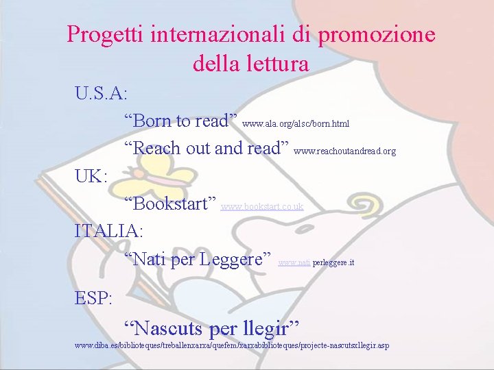 Progetti internazionali di promozione della lettura U. S. A: “Born to read” www. ala.