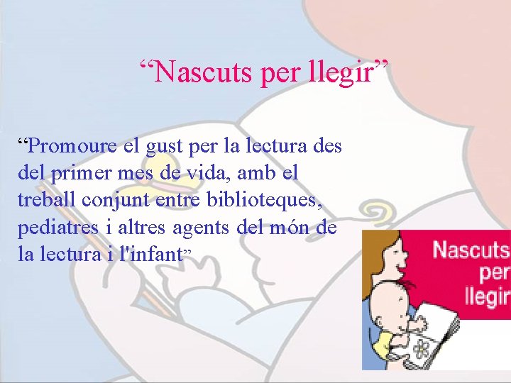 “Nascuts per llegir” “Promoure el gust per la lectura des del primer mes de