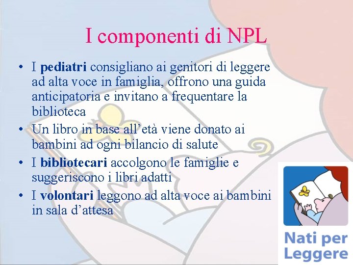 I componenti di NPL • I pediatri consigliano ai genitori di leggere ad alta