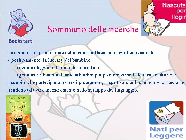 Sommario delle ricerche I programmi di promozione della lettura influenzano significativamente e positivamente la