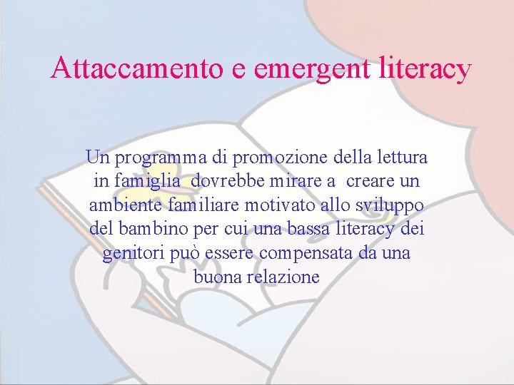 Attaccamento e emergent literacy Un programma di promozione della lettura in famiglia dovrebbe mirare