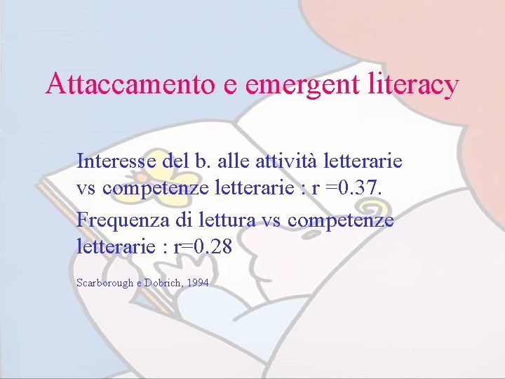 Attaccamento e emergent literacy Interesse del b. alle attività letterarie vs competenze letterarie :