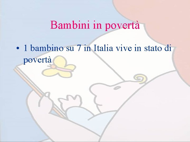 Bambini in povertà • 1 bambino su 7 in Italia vive in stato di