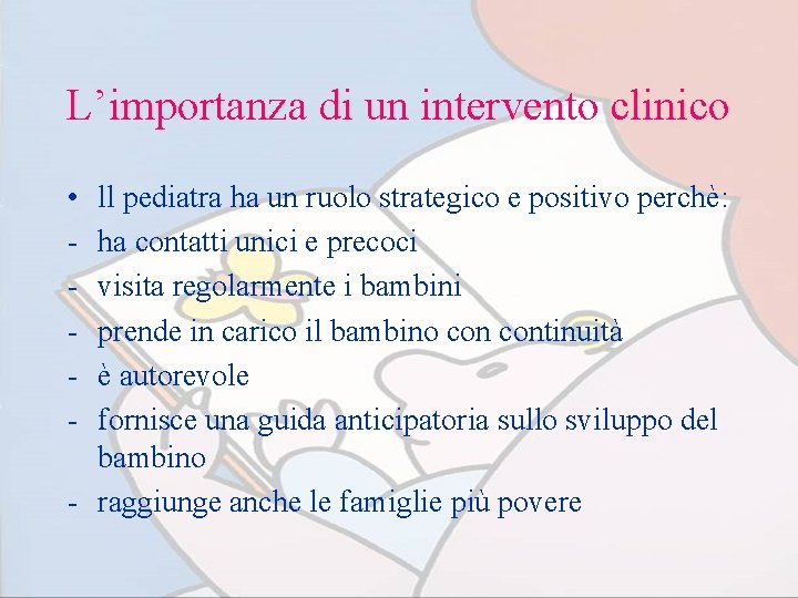 L’importanza di un intervento clinico • - ll pediatra ha un ruolo strategico e