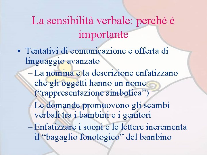 La sensibilità verbale: perché è importante • Tentativi di comunicazione e offerta di linguaggio