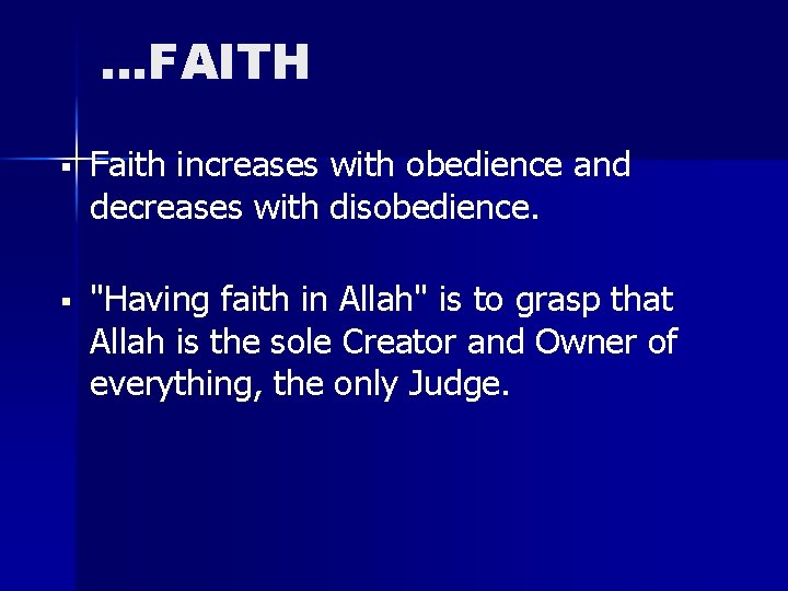 …FAITH § Faith increases with obedience and decreases with disobedience. § "Having faith in