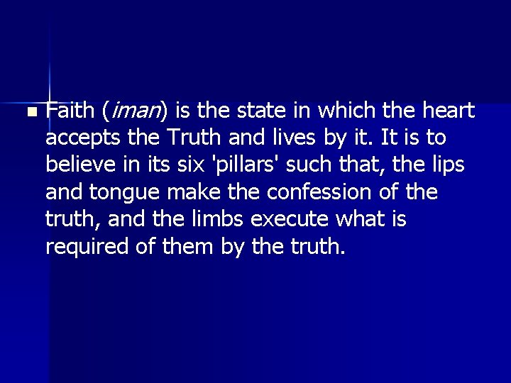 n Faith (iman) is the state in which the heart accepts the Truth and