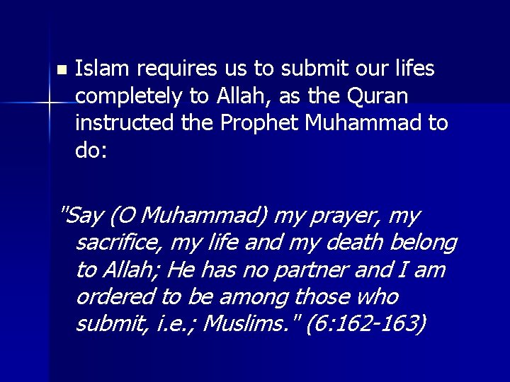 n Islam requires us to submit our lifes completely to Allah, as the Quran