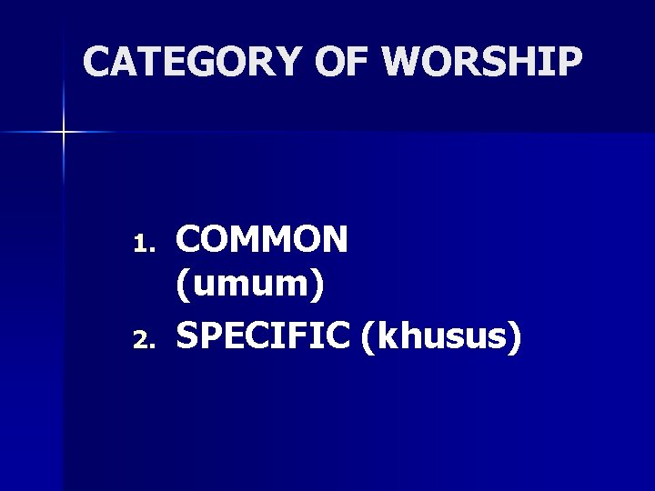 CATEGORY OF WORSHIP 1. 2. COMMON (umum) SPECIFIC (khusus) 