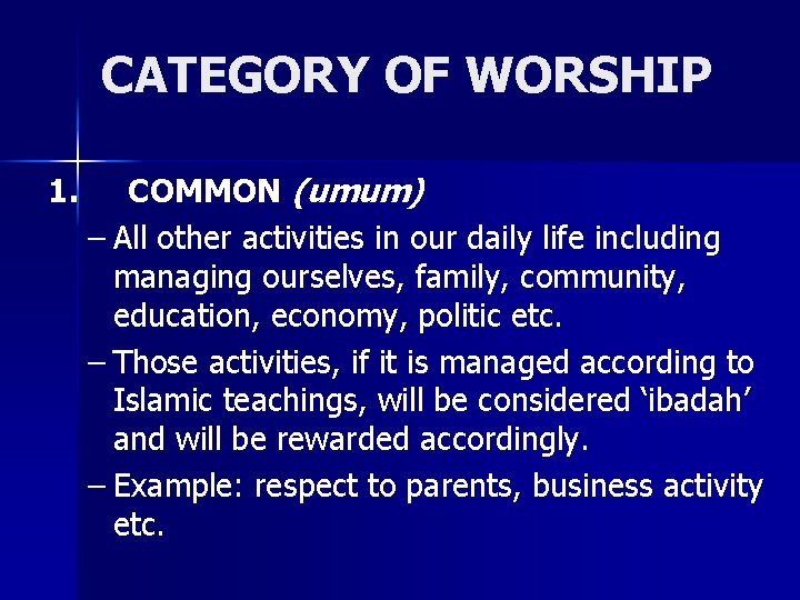 CATEGORY OF WORSHIP 1. COMMON (umum) – All other activities in our daily life