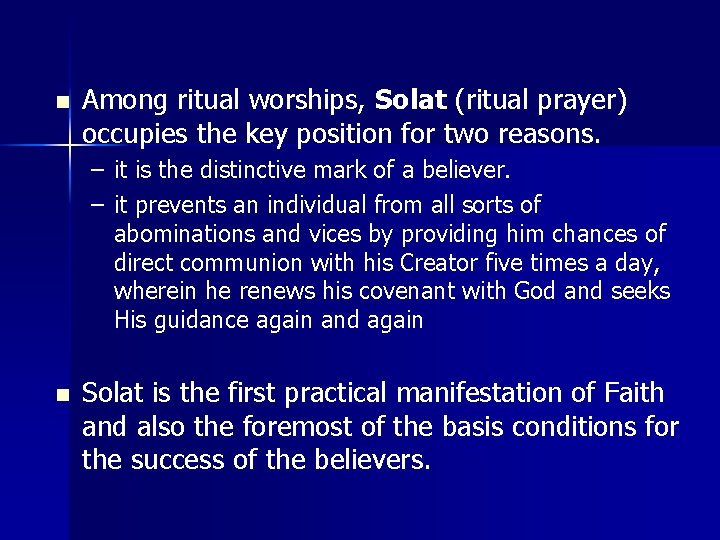 n Among ritual worships, Solat (ritual prayer) occupies the key position for two reasons.