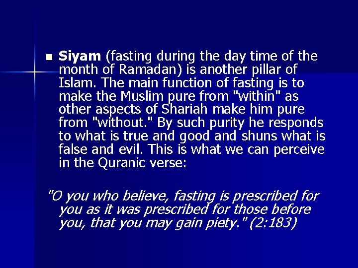 n Siyam (fasting during the day time of the month of Ramadan) is another