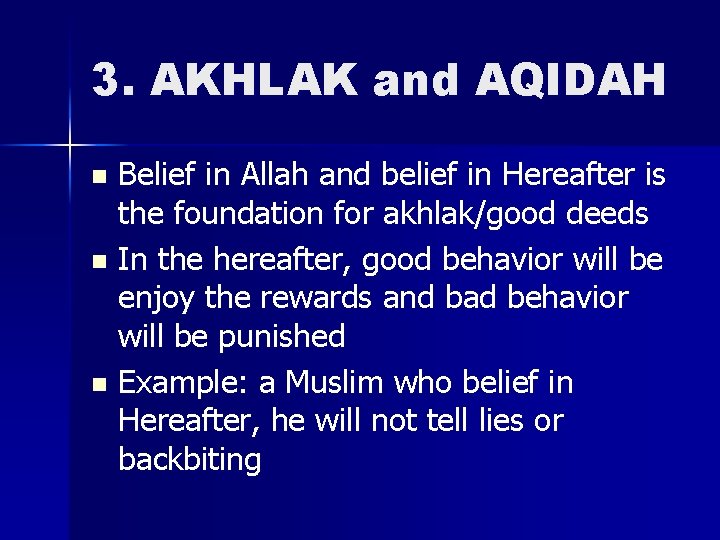 3. AKHLAK and AQIDAH Belief in Allah and belief in Hereafter is the foundation