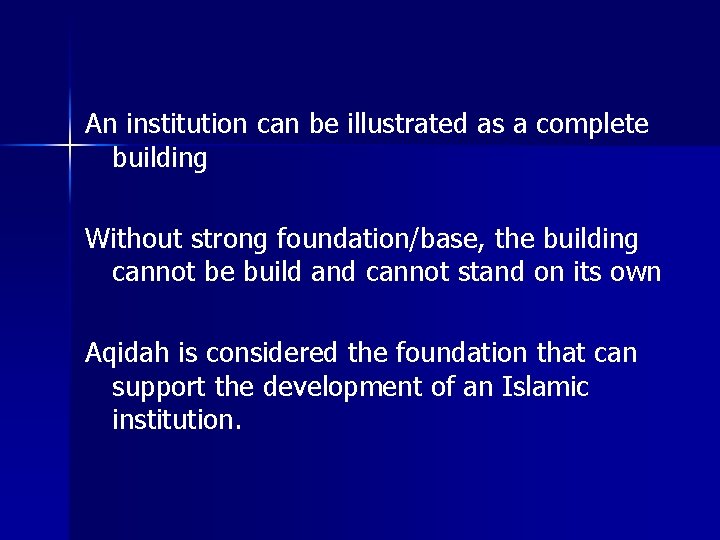 An institution can be illustrated as a complete building Without strong foundation/base, the building