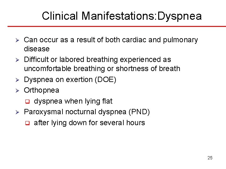 Clinical Manifestations: Dyspnea Ø Ø Ø Can occur as a result of both cardiac