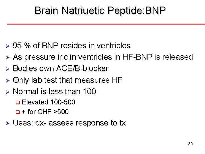 Brain Natriuetic Peptide: BNP Ø Ø Ø 95 % of BNP resides in ventricles
