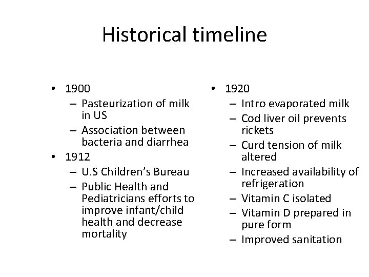 Historical timeline • 1900 – Pasteurization of milk in US – Association between bacteria