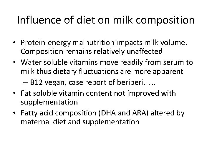 Influence of diet on milk composition • Protein-energy malnutrition impacts milk volume. Composition remains