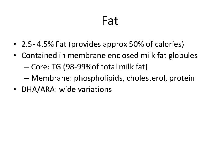 Fat • 2. 5 - 4. 5% Fat (provides approx 50% of calories) •