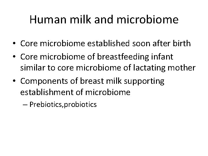 Human milk and microbiome • Core microbiome established soon after birth • Core microbiome