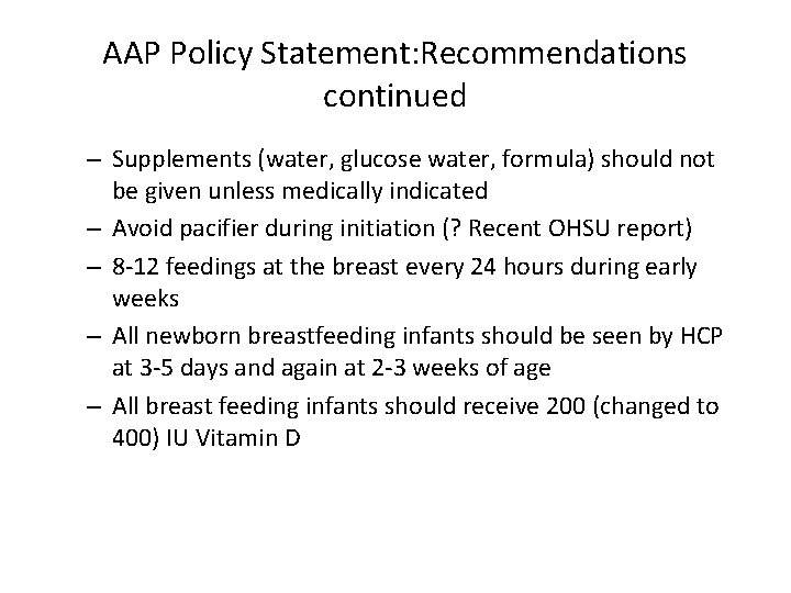 AAP Policy Statement: Recommendations continued – Supplements (water, glucose water, formula) should not be