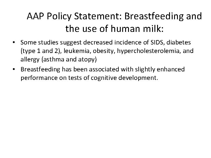 AAP Policy Statement: Breastfeeding and the use of human milk: • Some studies suggest