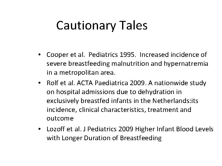 Cautionary Tales • Cooper et al. Pediatrics 1995. Increased incidence of severe breastfeeding malnutrition