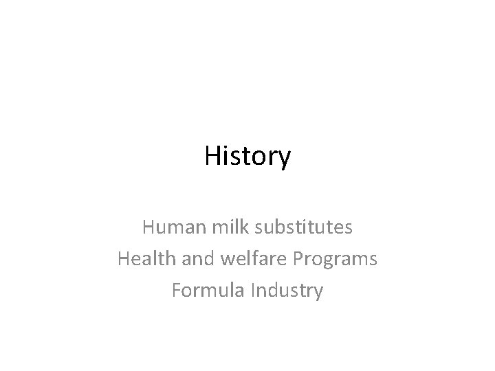 History Human milk substitutes Health and welfare Programs Formula Industry 