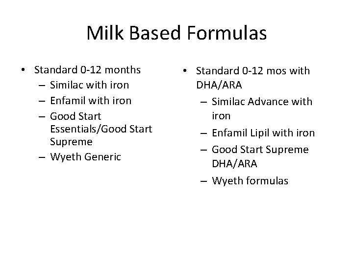 Milk Based Formulas • Standard 0 -12 months – Similac with iron – Enfamil