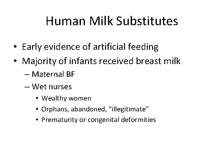 Human Milk Substitutes • Early evidence of artificial feeding • Majority of infants received
