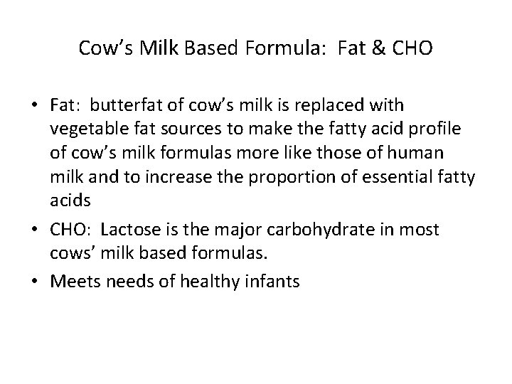 Cow’s Milk Based Formula: Fat & CHO • Fat: butterfat of cow’s milk is